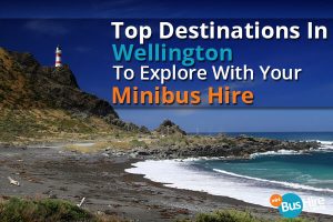 Top Destinations In Wellington To Explore With Your Minibus Hire