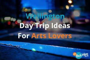 Wellington Day Trip Ideas For Arts Lovers