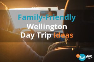 Family-Friendly Wellington Day Trip Ideas